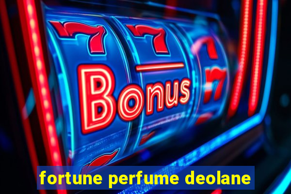 fortune perfume deolane